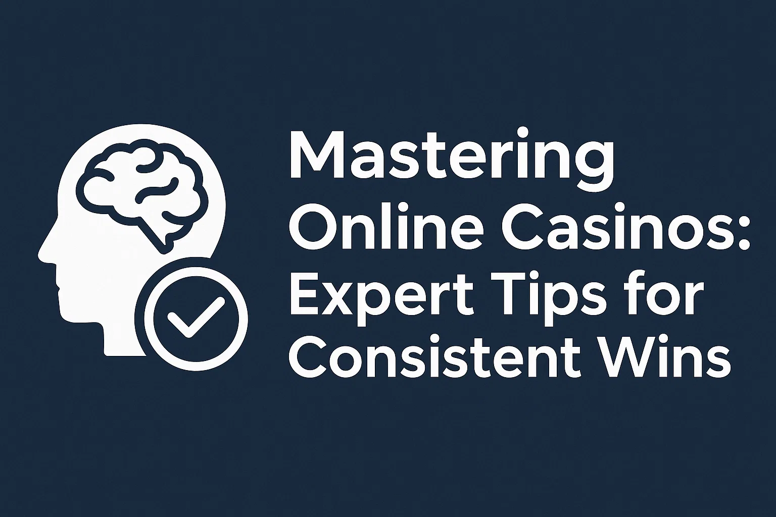 Mastering Online Casinos: Expert Tips for Consistent Wins