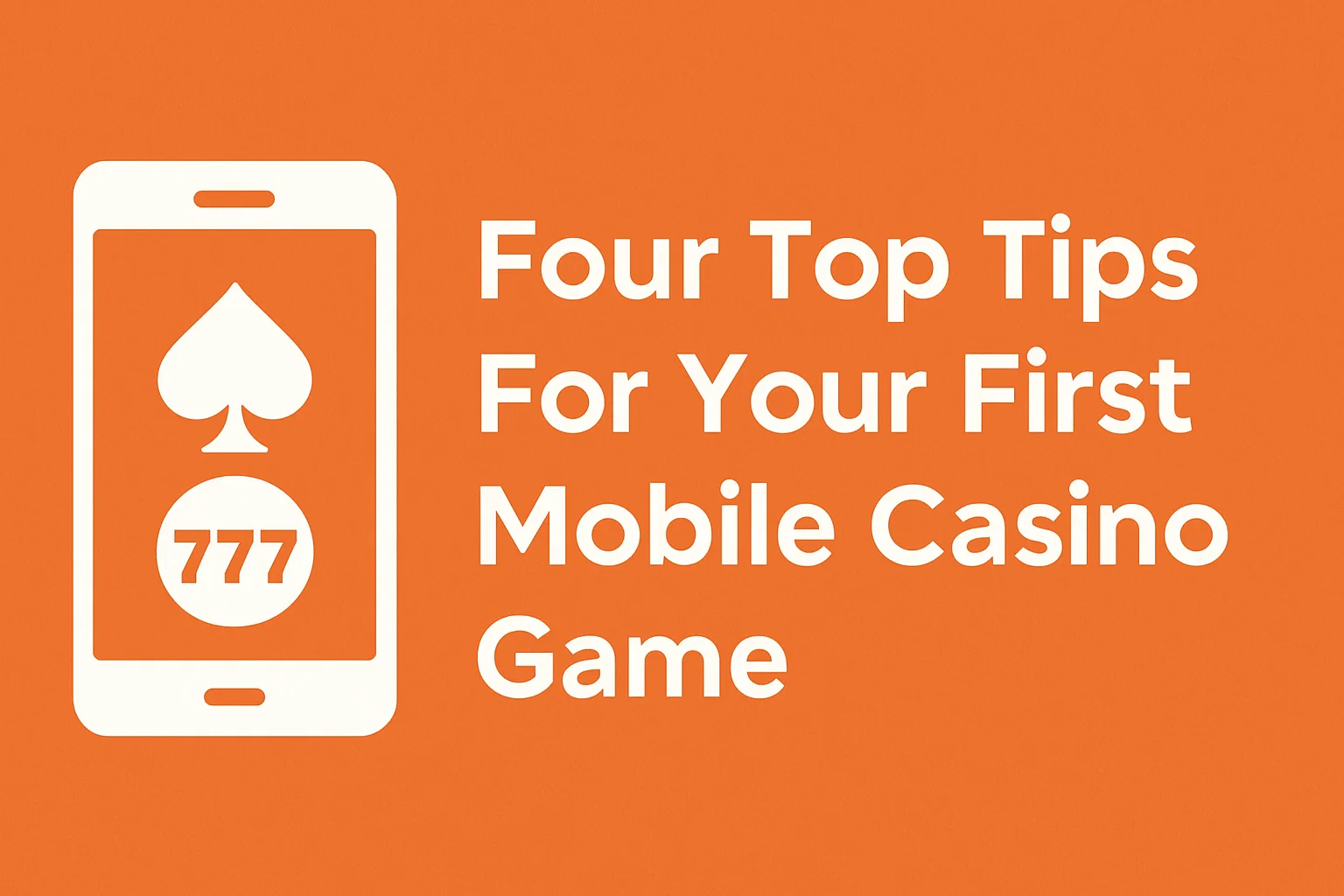 Four Top Tips For Your First Mobile Casino Game