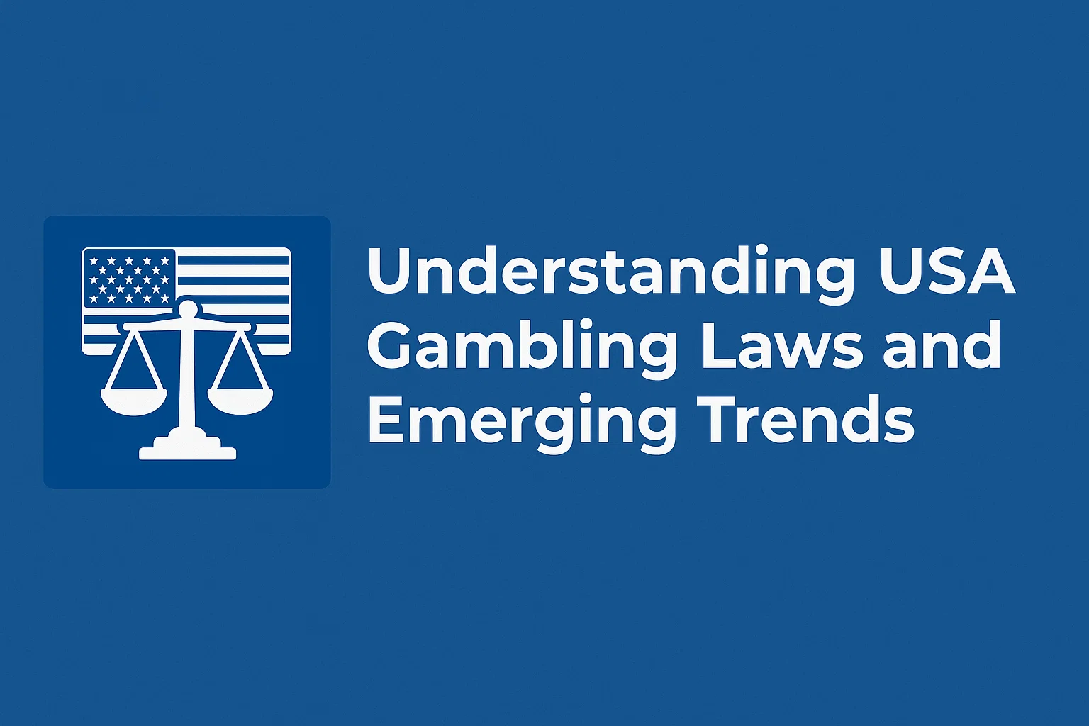 Understanding USA Gambling Laws and Emerging Trends